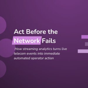 Telecom Streaming Analytics: Act on Data in Real Time